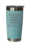 20oz Stainless Steel Tumbler : Old And Senile